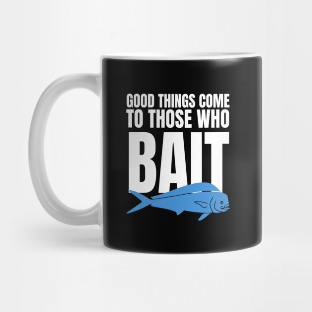 Good Things Come To Those Who Bait by HobbyAndArt